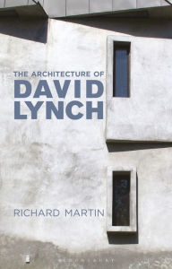 Title: The Architecture of David Lynch, Author: Richard Martin