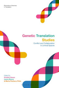 Title: Genetic Translation Studies: Conflict and Collaboration in Liminal Spaces, Author: Ariadne Nunes