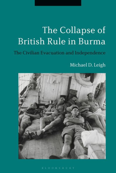 The Collapse of British Rule Burma: Civilian Evacuation and Independence
