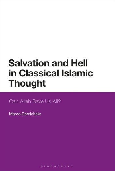 Salvation and Hell Classical Islamic Thought: Can Allah Save Us All?