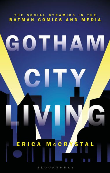 Gotham City Living: the Social Dynamics Batman Comics and Media