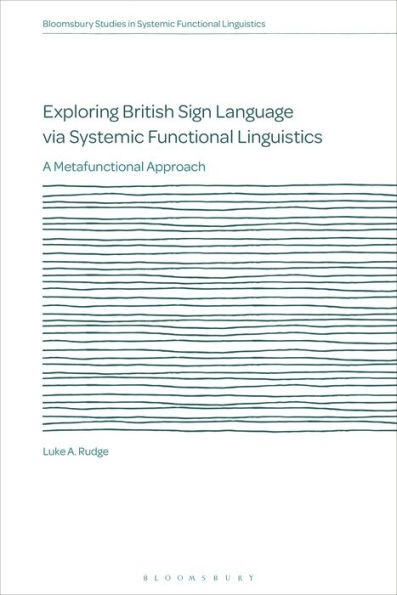 Exploring British Sign Language via Systemic Functional Linguistics: A Metafunctional Approach