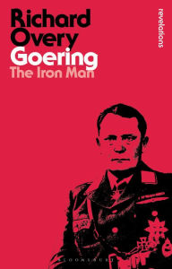 Title: Goering: The Iron Man, Author: Richard Overy