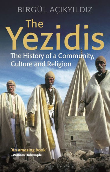 The Yezidis: History of a Community, Culture and Religion