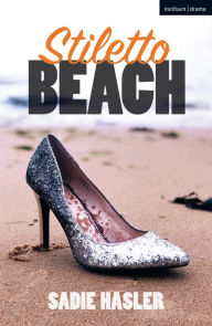 Title: Stiletto Beach, Author: Sadie Hasler