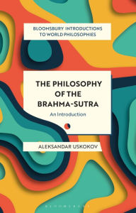 Title: The Philosophy of the Brahma-sutra: An Introduction, Author: Aleksandar Uskokov
