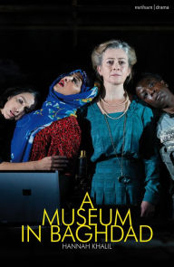Title: A Museum in Baghdad, Author: Hannah Khalil