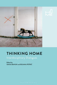 Title: Thinking Home: Interdisciplinary Dialogues, Author: Sanja Bahun