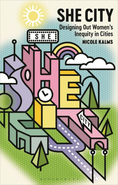 She City: Designing Out Women's Inequity Cities