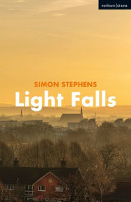 Title: Light Falls, Author: Simon Stephens