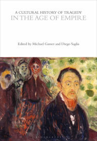 Title: A Cultural History of Tragedy in the Age of Empire, Author: Michael Gamer