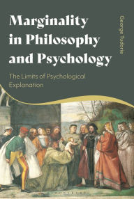 Title: Marginality in Philosophy and Psychology: The Limits of Psychological Explanation, Author: George Tudorie