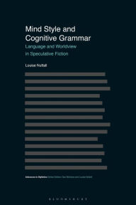 Title: Mind Style and Cognitive Grammar: Language and Worldview in Speculative Fiction, Author: Louise Nuttall