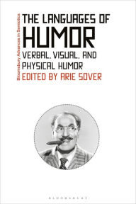 Title: The Languages of Humor: Verbal, Visual, and Physical Humor, Author: Arie Sover