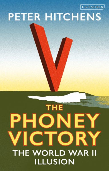 The Phoney Victory: World War II Illusion