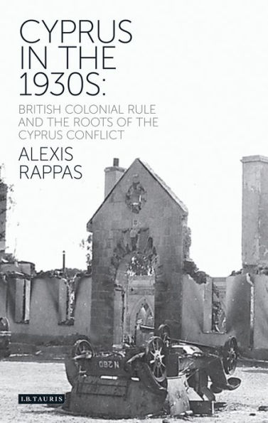 Cyprus the 1930s: British Colonial Rule and Roots of Conflict