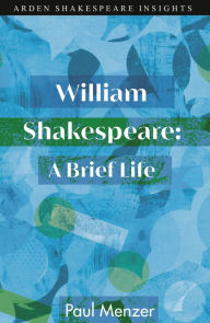 Title: William Shakespeare: A Brief Life, Author: Paul Menzer