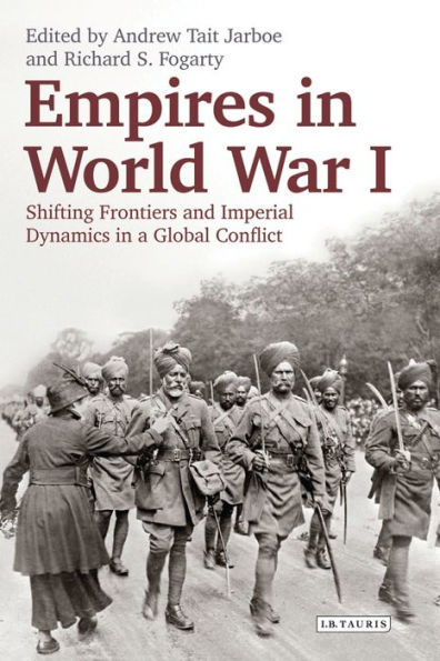 Empires World War I: Shifting Frontiers and Imperial Dynamics a Global Conflict