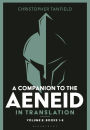 A Companion to the Aeneid in Translation: Volume 2: Books 1-6