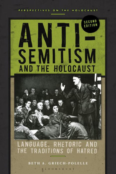 Anti-Semitism and the Holocaust: Language, Rhetoric Traditions of Hatred