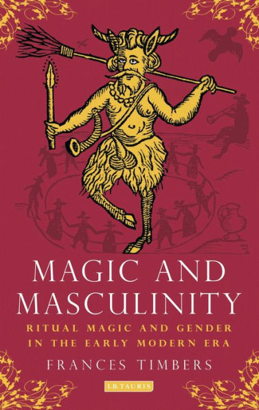 Magic and Masculinity: Ritual Gender the Early Modern Era