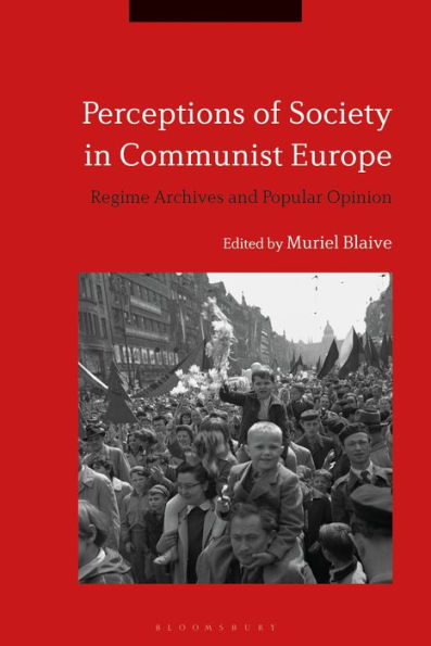 Perceptions of Society Communist Europe: Regime Archives and Popular Opinion