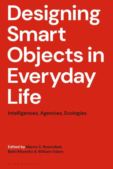 Designing Smart Objects Everyday Life: Intelligences, Agencies, Ecologies