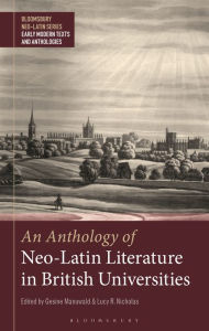 Title: An Anthology of Neo-Latin Literature in British Universities, Author: Bobby Xinyue