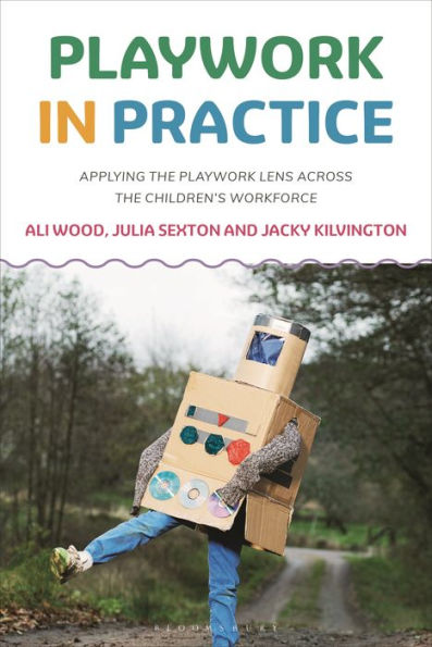 Playwork Practice: Applying the Lens Across Children's Workforce