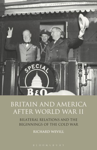 Britain and America After World War II: Bilateral Relations the Beginnings of Cold