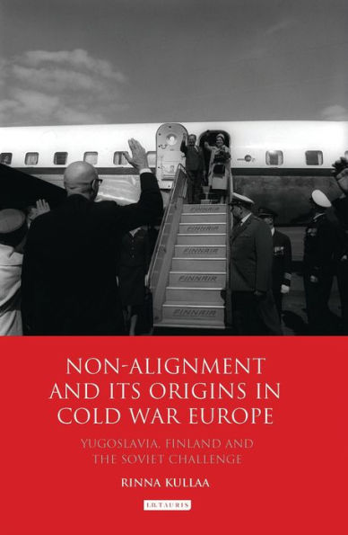 Non-alignment and Its Origins Cold War Europe: Yugoslavia, Finland the Soviet Challenge