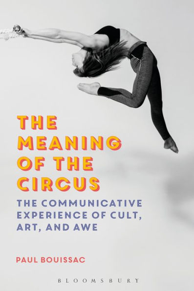 The Meaning of Circus: Communicative Experience Cult, Art, and Awe