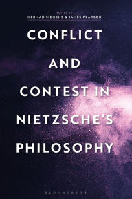 Title: Conflict and Contest in Nietzsche's Philosophy, Author: Herman Siemens