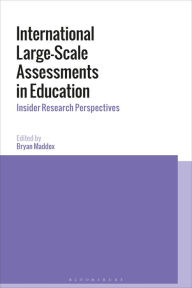 Title: International Large-Scale Assessments in Education: Insider Research Perspectives, Author: Bryan Maddox