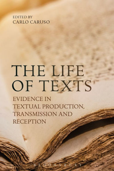The Life of Texts: Evidence Textual Production, Transmission and Reception