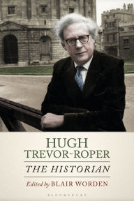 Title: Hugh Trevor-Roper: The Historian, Author: Blair Worden