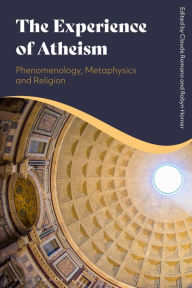 Title: The Experience of Atheism: Phenomenology, Metaphysics and Religion, Author: Claude Romano