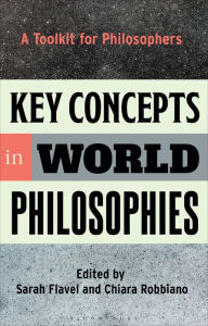 Title: Key Concepts in World Philosophies: A Toolkit for Philosophers, Author: Sarah Flavel