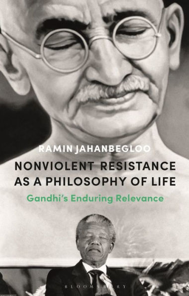 Nonviolent Resistance as a Philosophy of Life: Gandhi's Enduring Relevance