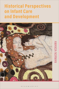 Title: Historical Perspectives on Infant Care and Development, Author: Amanda Norman