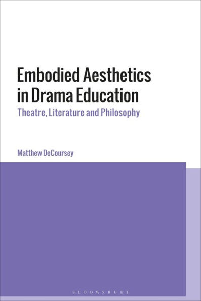 Embodied Aesthetics Drama Education: Theatre, Literature and Philosophy