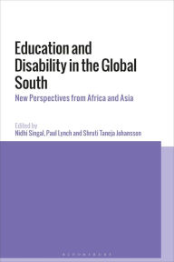 Title: Education and Disability in the Global South: New Perspectives from Africa and Asia, Author: Nidhi Singal