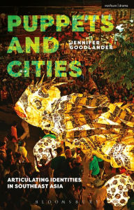 Title: Puppets and Cities: Articulating Identities in Southeast Asia, Author: Jennifer Goodlander