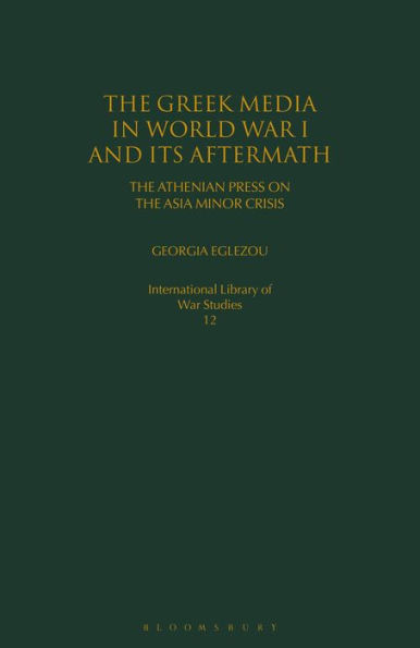 The Greek Media in World War I and its Aftermath: The Athenian Press on the Asia Minor Crisis