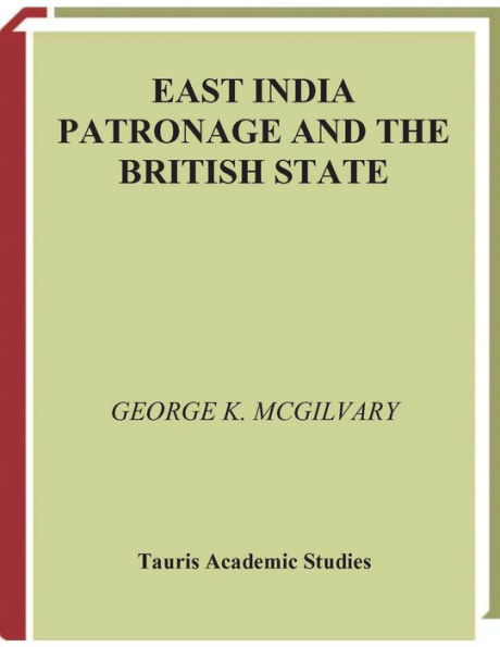 East India Patronage and the British State: Scottish Elite Politics Eighteenth Century