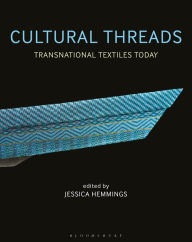 Title: Cultural Threads: Transnational Textiles Today, Author: Jessica Hemmings