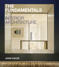 Title: The Fundamentals of Interior Architecture, Author: John Coles