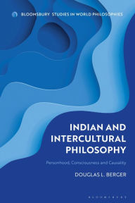 Title: Indian and Intercultural Philosophy: Personhood, Consciousness, and Causality, Author: Douglas L. Berger