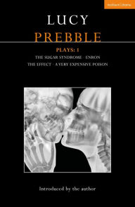 Ebook for dummies download free Lucy Prebble Plays 1: The Sugar Syndrome; Enron; The Effect; A Very Expensive Poison 9781350175099