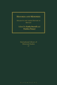 Title: Histories and Memories: Migrants and Their History in Britain, Author: Kathy Burrell